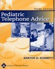 Pediatric Telephone Advice  3rd 2005 (Revised) 9780781750790 Front Cover