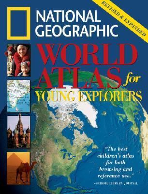 National Geographic World Atlas for Young Explorers Revised and Expanded Edition  2003 (Revised) 9780792228790 Front Cover