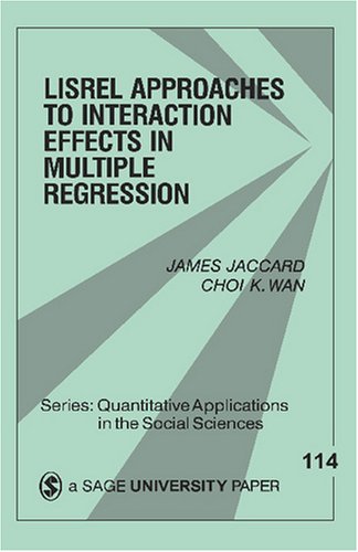 LISREL Approaches to Interaction Effects in Multiple Regression   1996 9780803971790 Front Cover