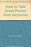 How to Take Great Photos from Airplanes N/A 9780830698790 Front Cover