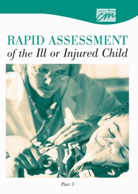 Rapid Assessment of the Ill or Injured Child: Part 3 (DVD)   2004 9780840019790 Front Cover