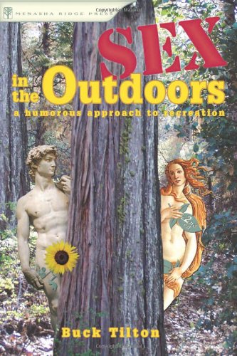Sex in the Outdoors A Humorous Approach to Recreation 2nd 2004 (Revised) 9780897325790 Front Cover
