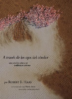 Travï¿½s de Los Ojos Del Cï¿½ndor (Spanish Edition) Una Visiï¿½n aï¿½rea de Amï¿½rica Latina N/A 9781426201790 Front Cover