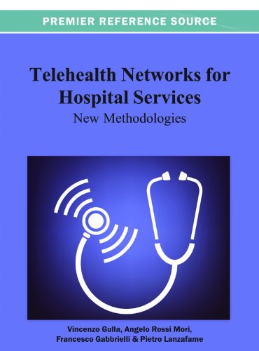 Telehealth Networks for Hospital Services: New Methodologies  2013 9781466629790 Front Cover