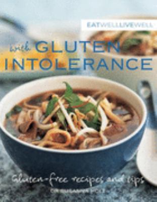 Eat Well, Live Well with Gluten Intolerance Gluten-Free Recipes and Tips N/A 9781552858790 Front Cover