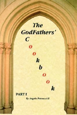 GodFathers' Cookbook : Part I N/A 9781587214790 Front Cover