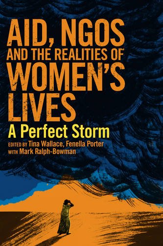 Aid, NGOs and the Realities of Women's Lives A Perfect Storm  2013 9781853397790 Front Cover