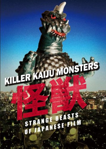 Killer Kaiju Monsters Strange Beasts of Japanese Film  2009 9780061655791 Front Cover