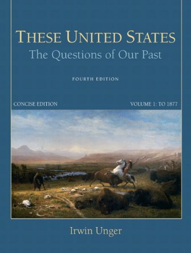 Cover art for These United States: The Questions of Our Past, Concise Edition, Volume 1, 4th Edition