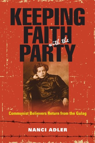 Keeping Faith with the Party Communist Believers Return from the Gulag  2012 9780253223791 Front Cover