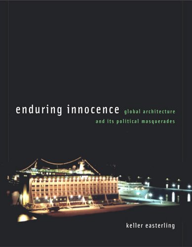 Enduring Innocence Global Architecture and Its Political Masquerades  2005 9780262050791 Front Cover