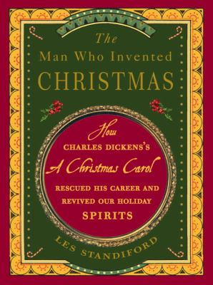 Man Who Invented Christmas How Charles Dickens's a Christmas Carol Rescued His Career and Revived Our Holiday Spirits N/A 9780307405791 Front Cover