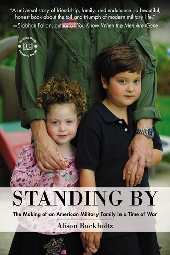 Standing By The Making of an American Military Family in a Time of War N/A 9780399163791 Front Cover