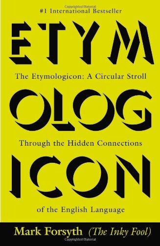 Etymologicon A Circular Stroll Through the Hidden Connections of the English Language N/A 9780425260791 Front Cover