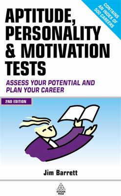 Aptitude, Personality, and Motivation Tests Assess Your Potential and Plan Your Career 2nd 2004 (Revised) 9780749441791 Front Cover