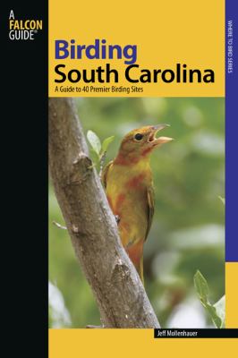 Birding South Carolina A Guide to 40 Premier Birding Sites  2009 9780762745791 Front Cover