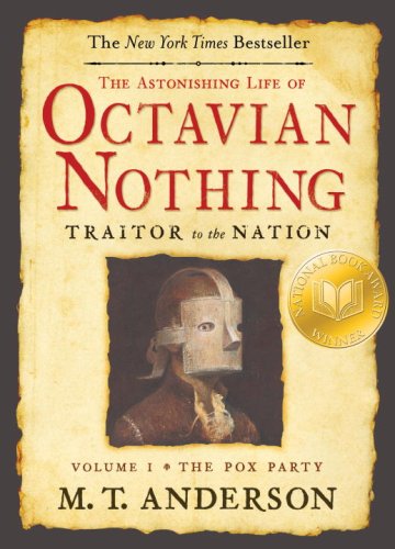 Astonishing Life of Octavian Nothing, Traitor to the Nation, Volume I The Pox Party N/A 9780763636791 Front Cover