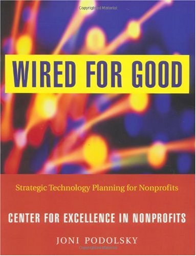 Wired for Good Strategic Technology Planning for Nonprofits  2003 9780787962791 Front Cover
