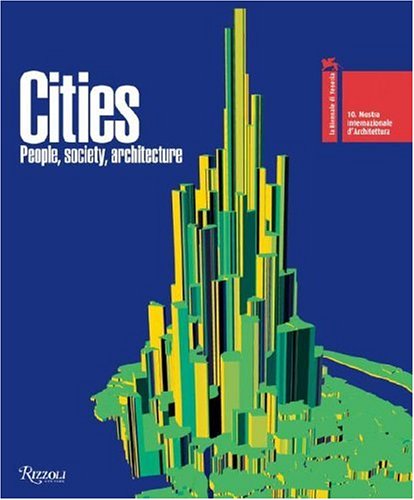 Cities People, Society, Architecture - 10th International Architecture Exhibition - Venice Biennale  2006 9780847828791 Front Cover