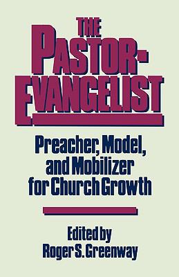Pastor-Evangelist Preacher, Model, and Mobilizer for Church Growth  1987 9780875522791 Front Cover