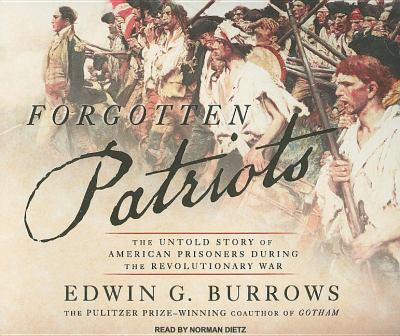 Forgotten Patriots: The Untold Story of American Prisoners During the Revolutionary War  2008 9781400109791 Front Cover