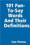 101 Fun-to-Say Words and Their Definitions N/A 9781445209791 Front Cover