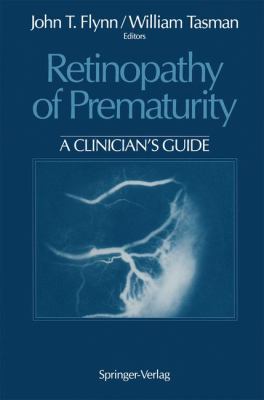 Retinopathy of Prematurity A Clinician's Guide  1992 9781461276791 Front Cover