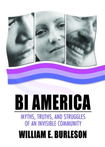 Bi America Myths, Truths, and Struggles of an Invisible Community  2005 9781560234791 Front Cover