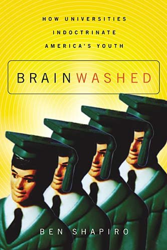 Brainwashed How Universities Indoctrinate America's Youth  2010 9781595559791 Front Cover