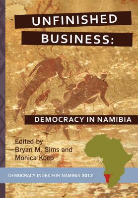 Unfinished Business Democracy in Namibia  2012 9781920409791 Front Cover