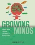 Growing Minds Building Strong Cognitive Foundations in Early Childhood  2012 9781928896791 Front Cover