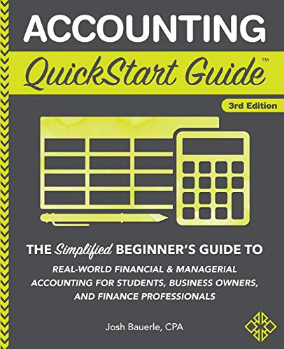 Accounting QuickStart Guide The Simplified Beginner's Guide to World Financial and Managerial Accounting for Students, Small Business Owners, Finance Professionals 3rd 2018 9781945051791 Front Cover