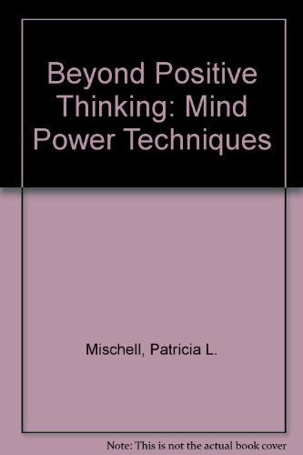 Beyond Positive Thinking : Mind Power Techniques for Discovering How Extraordinary You Really Are N/A 9780130718792 Front Cover