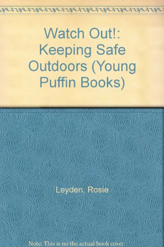 Watch Out! Keeping Safe Outdoors  1990 9780140340792 Front Cover