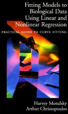 Fitting Models to Biological Data Using Linear and Nonlinear Regression A Practical Guide to Curve Fitting  2003 9780195171792 Front Cover