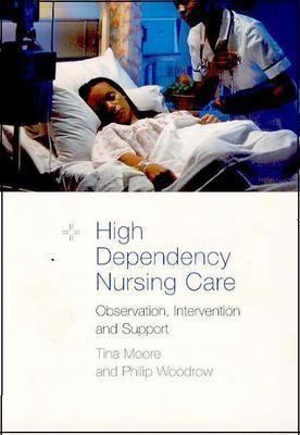 High Dependency Nursing Care Observation, Intervention and Support  2004 9780203487792 Front Cover