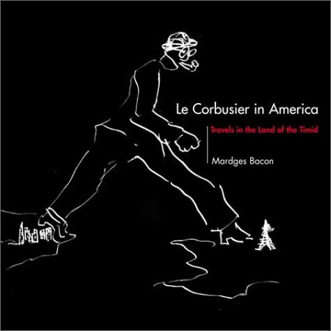 Corbusier in America Travels in the Land of the Timid  2003 9780262024792 Front Cover
