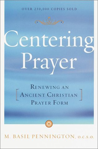 Centering Prayer Renewing an Ancient Christian Prayer Form  2001 (Reprint) 9780385181792 Front Cover