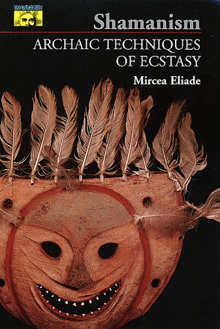 Shamanism Archaic Techniques of Ecstasy  1964 (Revised) 9780691017792 Front Cover
