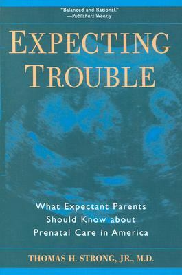 Expecting Trouble What Expectant Parents Should Know about Prenatal Care in America  2002 9780814797792 Front Cover