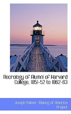 Necrology of Alumni of Harvard College, 1851-52 To 1862-63  N/A 9781116816792 Front Cover