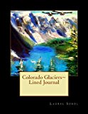 Colorado Glaciers Lined Journal  N/A 9781491081792 Front Cover