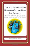 Best Ever Guide to Getting Out of Debt for Chemists Hundreds of Ways to Ditch Your Debt, Manage Your Money and Fix Your Finances N/A 9781492381792 Front Cover