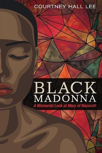 Black Madonna: A Womanist Look at Mary of Nazareth  2017 9781498293792 Front Cover