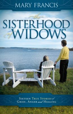 Sisterhood of Widows Sixteen True Stories of Grief, Anger and Healing N/A 9781600377792 Front Cover
