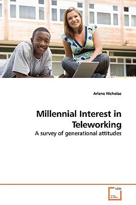 Millennial Interest in Teleworking:   2009 9783639139792 Front Cover