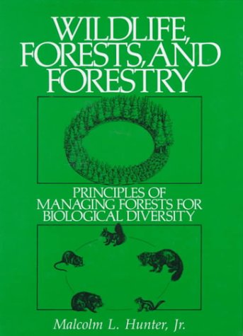 Wildlife, Forests and Forestry Principles of Managing Forests for Biological Diversity 1st 1990 9780139594793 Front Cover