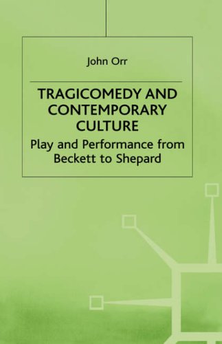 Tragicomedy and Contemporary Culture Play and Performance from Beckett to Shepard 3rd 1991 9780333448793 Front Cover