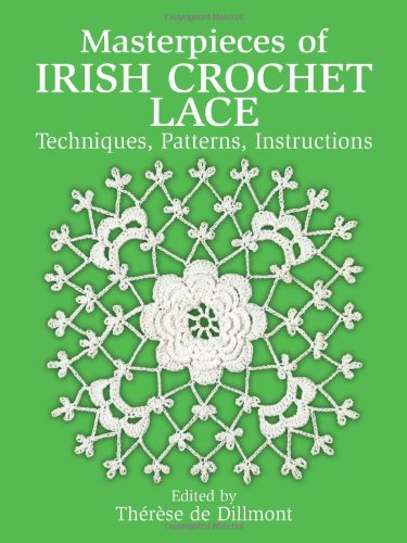 Masterpieces of Irish Crochet Lace Techniques, Patterns, Instructions  1986 (Reprint) 9780486250793 Front Cover