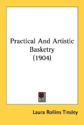 Practical and Artistic Basketry  N/A 9780548675793 Front Cover